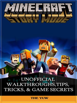 cover image of Minecraft Story Mode Unofficial Walkthroughs, Tips, Tricks, & Game Secrets